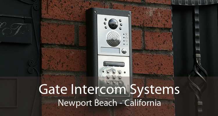 Gate Intercom Systems Newport Beach - California